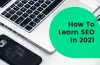  Learn SEO: 16 Awesome Ways to Learn SEO In 2021