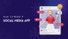 How to Make a Social Media App