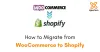 How to Migrate from WooCommerce to Shopify 