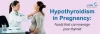 Hypothyroidism in Pregnancy: Foods That Can Help Thyroid