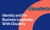 Identity and Fix Business Loopholes With Cloudera