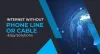 Get Internet without Phone Line or Cable - Easy Solutions