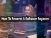 How To Become A Software Engineer