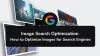 Image Search Optimization - How to Optimize Images for Search Engines