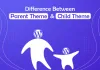 Difference Between Parent Theme &amp; Child Theme In WordPress | Host IT Smart Blog