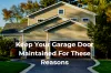 Here are Some Reasons Why You Always Maintain Your Garage Door