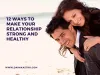 12 Ways to Make Your Relationship strong and healthy - Dainik Astro