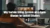Why YouTube Editing Services are a Game-Changer for Content Creators - San Jose News Wire
