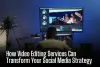 How Video Editing Services Can Transform Your Social Media Strategy - San Diego News 24