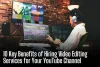 10 Key Benefits of Hiring Video Editing Services for Your YouTube Channel - Las Vegas News Herald