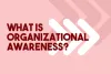 Organizational Awareness: Are You Able to Read the Signs?