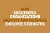How Successful Organizations Identify and Maximize Employee Strengths  