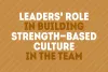 The role of leaders in building a culture of strength among their teams