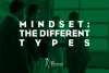   	Mindset: The Different Types  