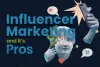 Influencer Marketing and its pros