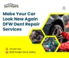 Make Your Car Look New Again with DFW Dent Repair Services