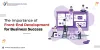 The Importance of Front-End Development for Business Success