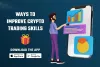 Improve crypto trading skills