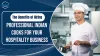 The Benefits of Hiring Professional Indian Cooks for Your Hospitality Business