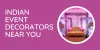  How To Find Indian Event Decorator?
