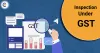 All you need to Know about Inspection under GST - Corpbiz