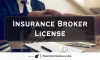 Insurance Broker License: Important facts that you need to know about it