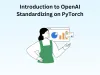 Introduction to Open-AI Standardizing on PyTorch - WriteUpCafe.com