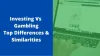Investing vs Gambling: Top Differences and Similarities