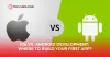   iOS Vs. Android Development: Where to Build Your First App?
