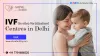 Top 10 Best IVF Centres in Delhi With High Success Rates 2022 - Shinefertility