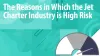 The Reasons in Which the Jet Charter Industry is High Risk