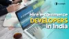 All about how to hire e-commerce developers in India