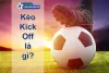 Khám phá kèo kick off là gì - Cá độ bóng đá luôn vui!