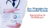 Key Principles for Successful System Integration in Healthcare - TheOmniBuzz