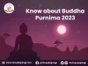 Know about Buddha Purnima 2023