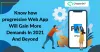 Know how progressive Web App will gain more demands in 2021 and beyond