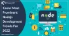 Know most prominent nodejs Development trends for 2022