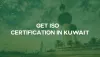 ISO Certification Consulting Company in Kuwait | Veave