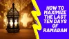 How to Maximize the Last Ten Days of Ramadan?