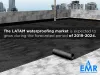 Latin America (LATAM) Waterproofing Market Size, Share, Price Trends, Report