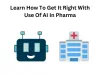 Learn How To Get It Right With Use Of AI In Pharma - WriteUpCafe.com