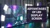 Benefits of LED Display Screen | Sunshine | Display Board | Video Wall
