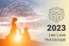 Leo Relationship Horoscope 2023: Communication Is The Key To Successful Relationship-Ganeshaspeaks