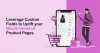 Leverage Custom Fields to Uplift your WooCommerce Product Pages