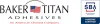 Adhesives Manufacturer and Adhesives Supplier - BakerTitan