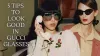 5 Tips to Look a Good in Gucci Glasses -