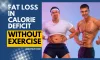 Can You Lose Fat in a Calorie Deficit without Exercise?