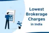 10 Best Lowest Brokerage Charges In India 2023
