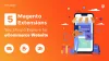 5 Magento Extensions you should explore for your eCommerce Websites