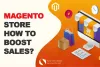 How You can Boost Sales of Your Magento Store - Suria International